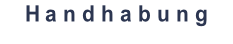H a n d h a b u n g
